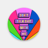 Don't Talk Shit With Me Popup Stand
