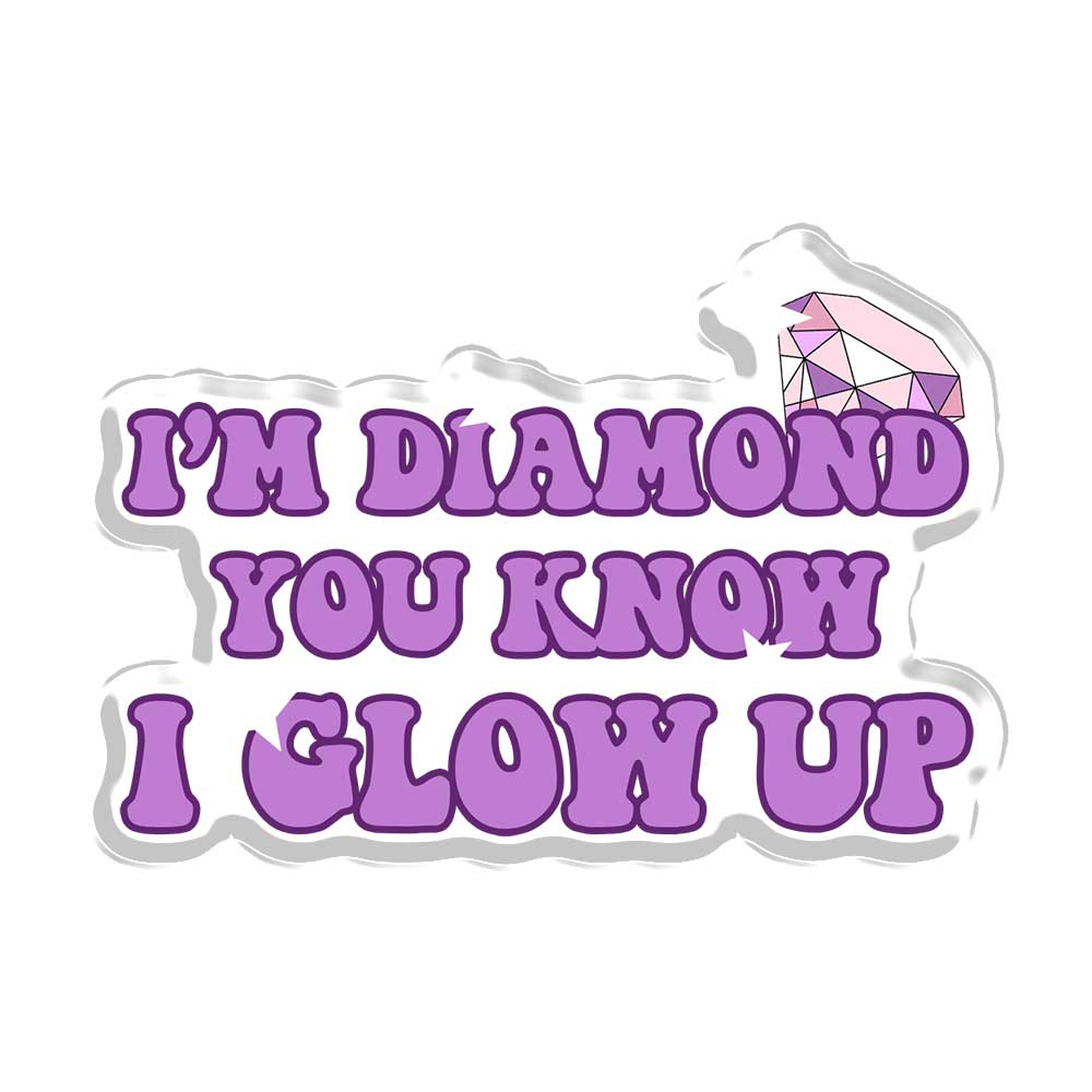 I'm Diamond You Know I Glow Acrylic Popup Stand