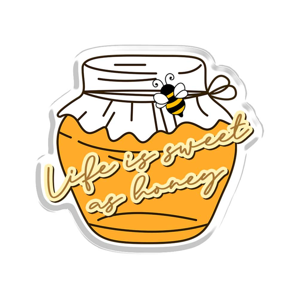 Life Is Sweet As Honey Acrylic Popup Stand