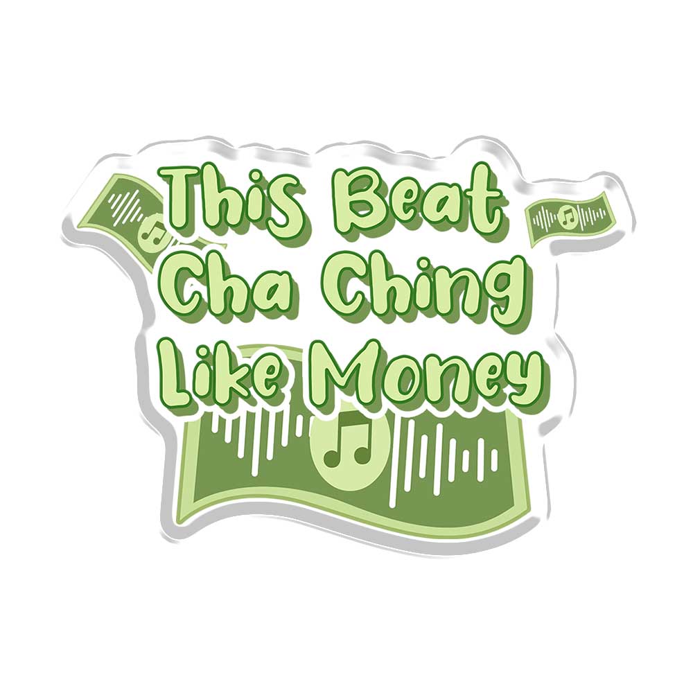This Beat Cha Ching Like Money Acrylic Popup Stand